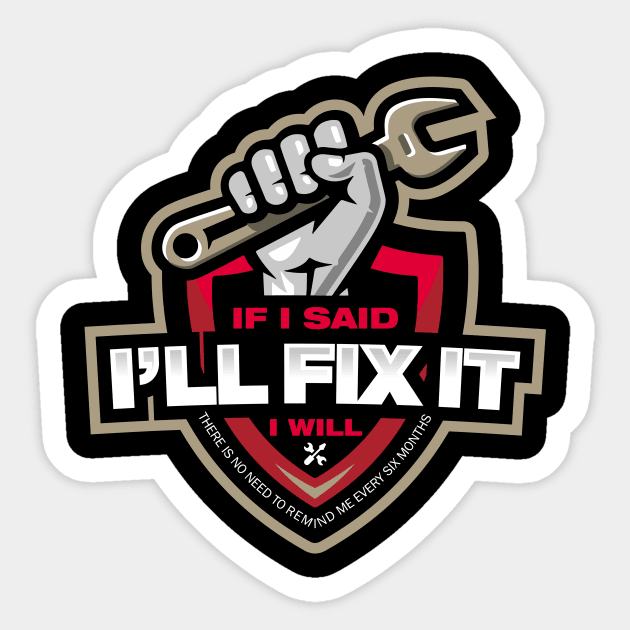 If I Said I'll Fix it I Will - Funny Handyman Sticker by Noor_Aldeen